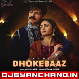 Dhokebaaz - Afsana Khan Mp3 Song (Official Electro Love Remix) - Dj Gyanchand